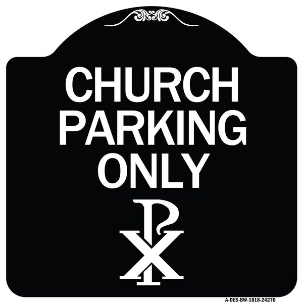Church Parking Only Chi Rho Symbol Heavy-Gauge Aluminum Architectural Sign, 18" x 18", BW-1818-24270
